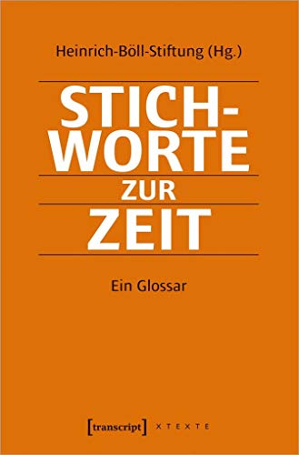 Stichworte zur Zeit: Ein Glossar (X-Texte zu Kultur und Gesellschaft) von transcript Verlag